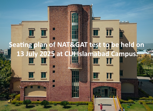 seating plan of NAT&GAT test to be held on 13 July 2025 at CUI Islamabad Campus