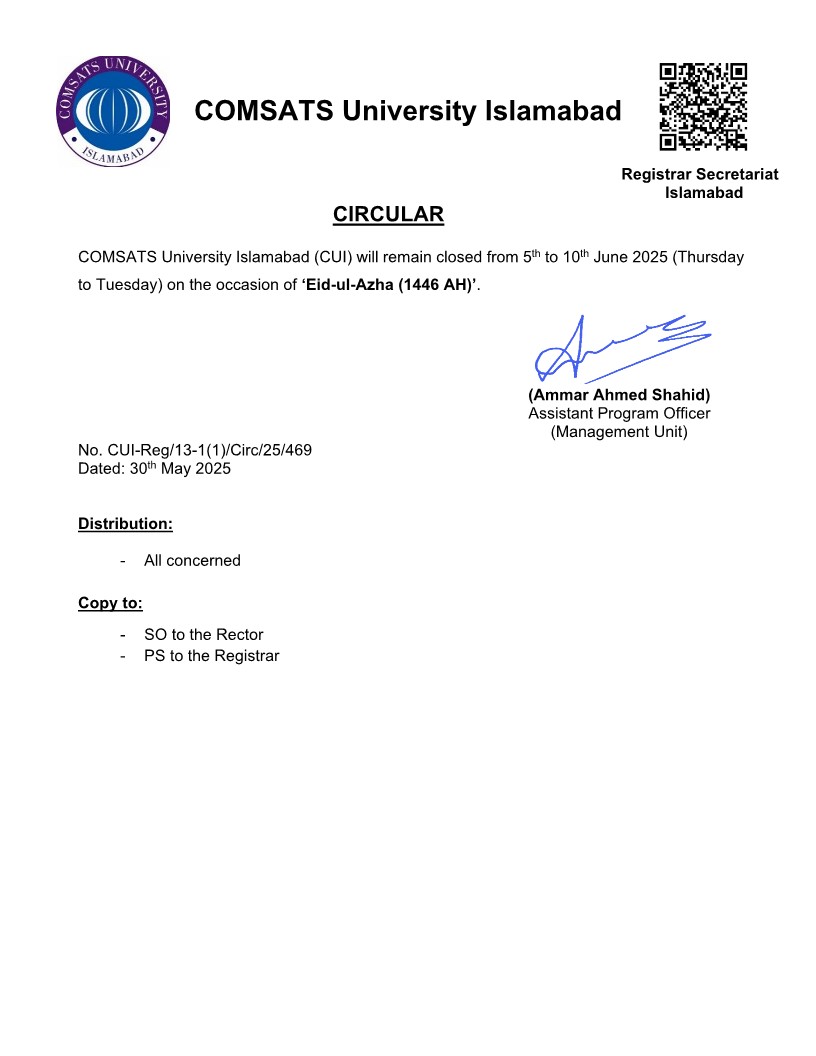 CIRCULAR - COMSATS University Islamabad (CUI) will remain closed from 5th to 10th June 2025 (Thursday to Tuesday) on the occasion of ‘Eid-ul-Azha (1446 AH)’.